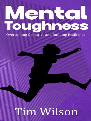cover image of Mental Toughness--Overcoming Obstacles and Building Resilience
